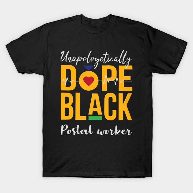 Unapologetically Dope Black Postal Worker T-Shirt by janayeanderson48214